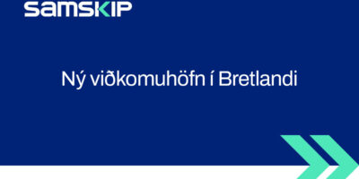 Immingham ný viðkomuhöfn Samskipa frá Bretlandi